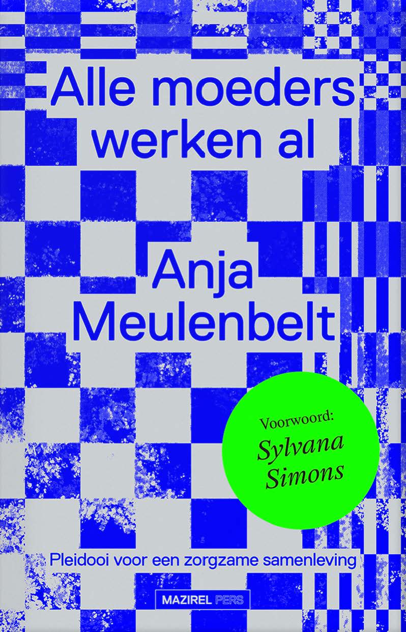 Alle moeders werken al: Pleidooi voor een zorgzame samenleving