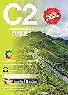 DELE C2 Preparación: Audio descargable + Claves y transcripciones / Keys and transcripts included (Preparación para exámenes DELE) (Spanish Edition) DELE C2 Preparación: Audio descargable + Claves y transcripciones / Keys and transcripts included (Preparación para exámenes DELE) (Spanish Edition)