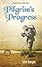 Pilgrim’s Progress (Bunyan): Updated, Modern English. More than 100 Illustrations. Parts 1 & 2 (Christiana's Journey)