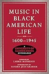 music-in-black-american-life-1600-1945-a-university-of-illinois-press-anthology-music-in-american-li