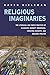 Religious Imaginaries: The Liturgical and Poetic Practices of Elizabeth Barrett Browning, Christina Rossetti, and Adelaide Procter