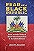 Fear of a Black Republic: H...