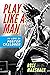 Play Like a Man by Rose Marshack