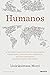 Humanos: La extraordinaria historia del ser humano: migraciones, adaptaciones y mestizajes que han conformado quiénes somos y cómo somos (Deusto) (Spanish Edition)