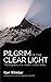 Pilgrim of The Clear Light:...