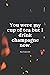 YOU WERE MY CUP OF TEA BUT ...