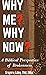 Why Me? Why Now?: A Biblica...