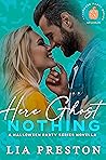 Here Ghost Nothing by Lia Preston