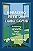 Breaking Free from Long Covid: Reclaiming Life and the Things That Matter