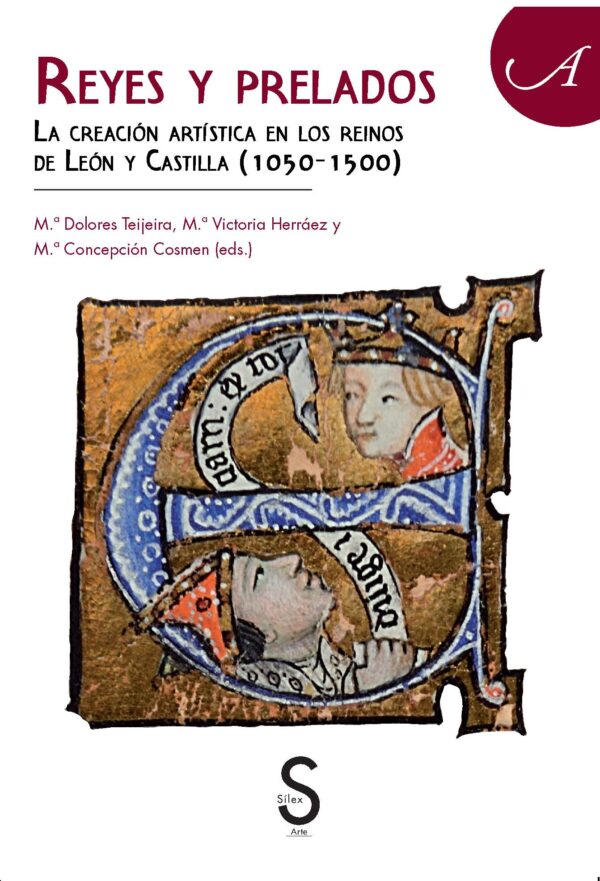 Reyes y prelados: La creación artística en los reinos de León y Castilla (1050-1500)
