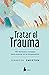 Tratar el trauma (Spanish Edition)