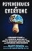 Psychedelics For Everyone: ...