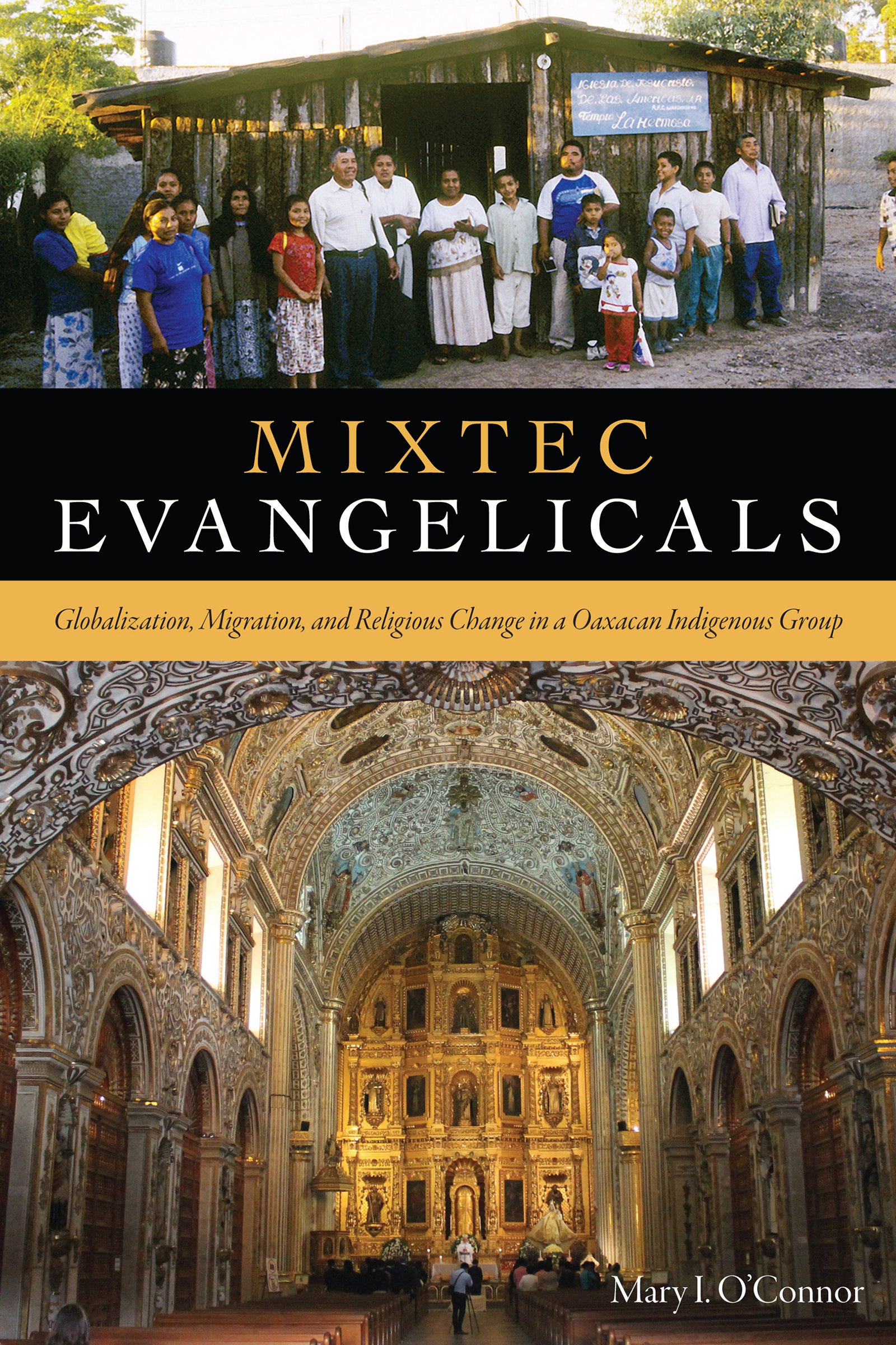 Mixtec Evangelicals: Globalization, Migration, and Religious Change in a Oaxacan Indigenous Group (Kindle Edition)