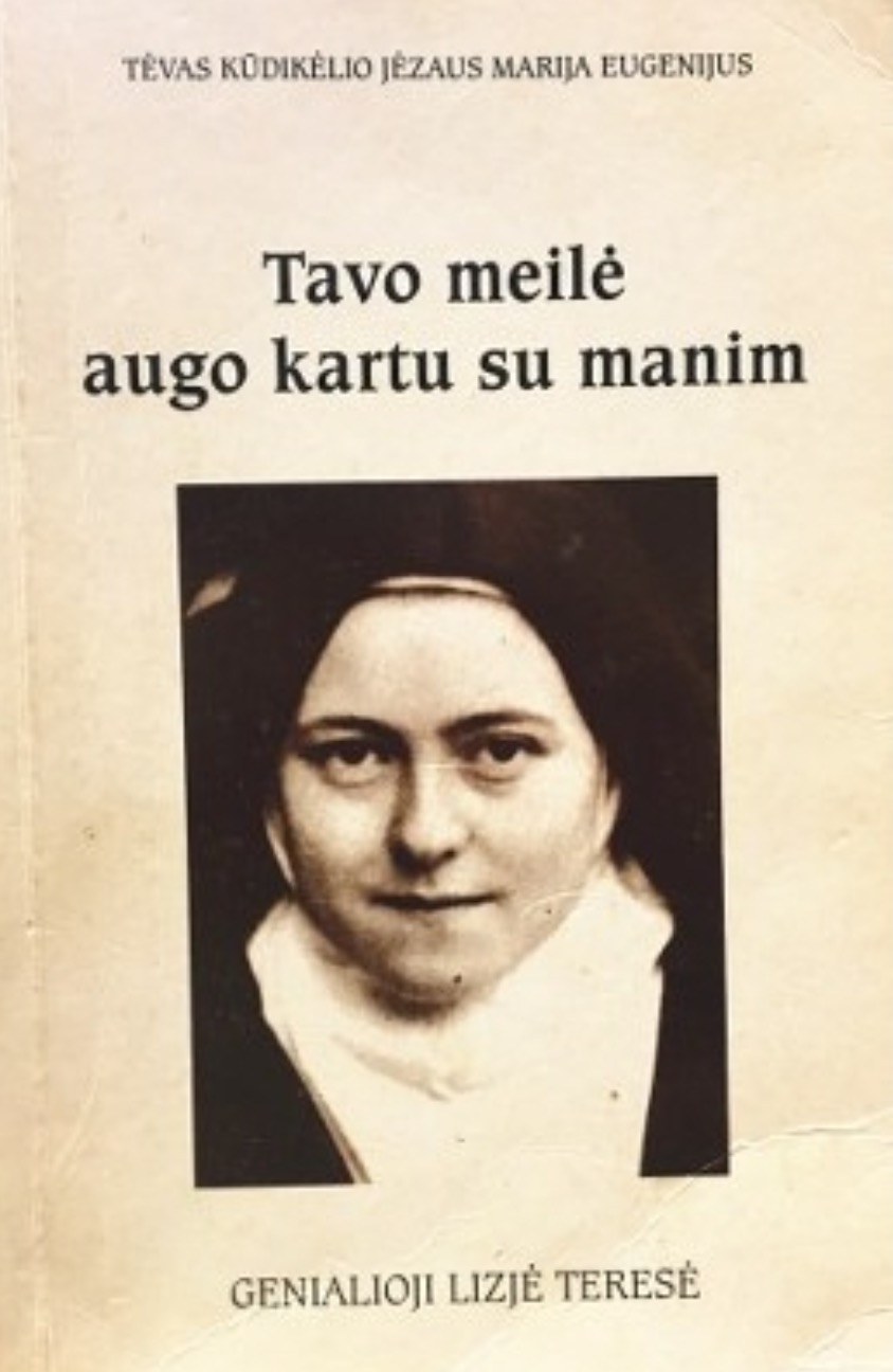 Tavo meilė augo kartu su manim: genialioji Lizjė Teresė (Paperback)
