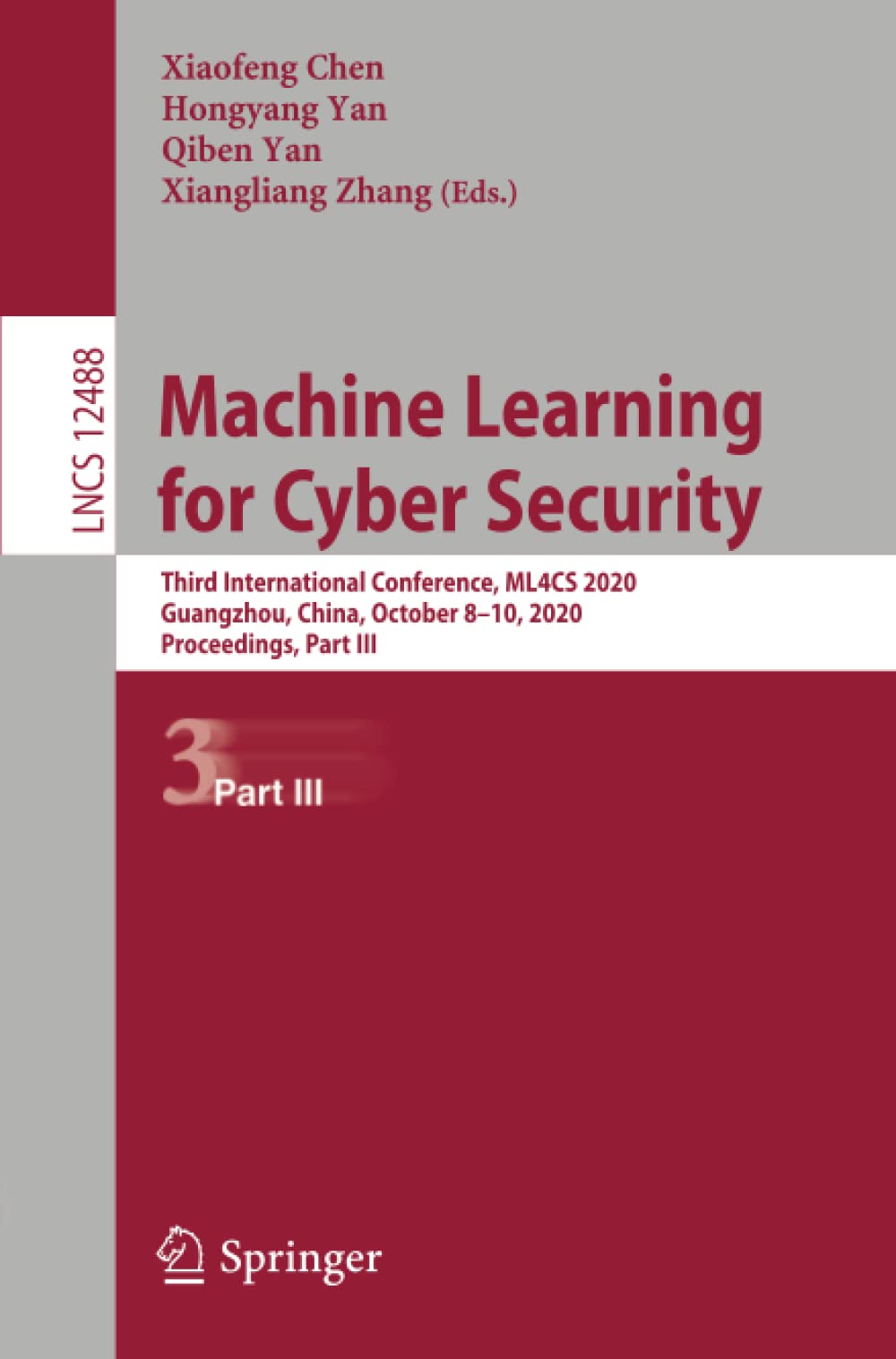 Machine Learning for Cyber Security: Third International Conference, ML4CS 2020, Guangzhou, China, October 8–10, 2020, Proceedings, Part III (Lecture Notes in Computer Science)