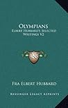 Olympians: Elbert Hubbard's Selected Writings V2
