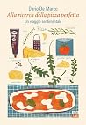 Alla ricerca della pizza perfetta: Un viaggio sentimentale Alla ricerca della pizza perfetta: Un viaggio sentimentale