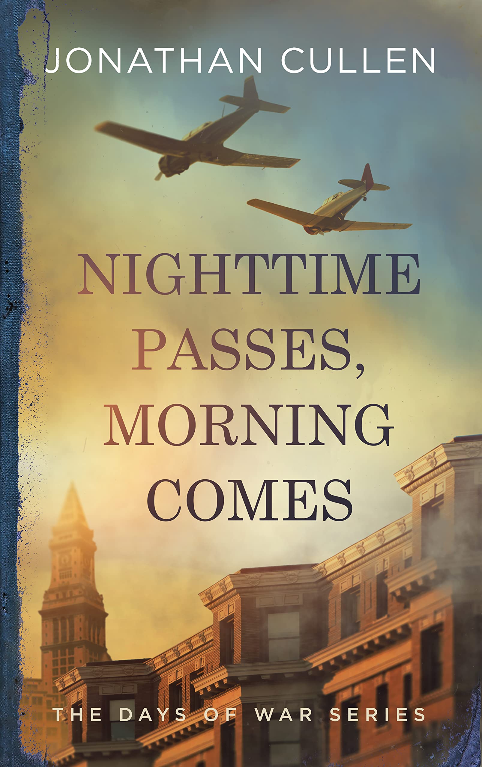 Nighttime Passes, Morning Comes: An Emotional Family Drama set in Boston during World War Two (The Days of War Series Book 2)