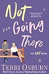 Not Going There (The NOT Series, #3)
