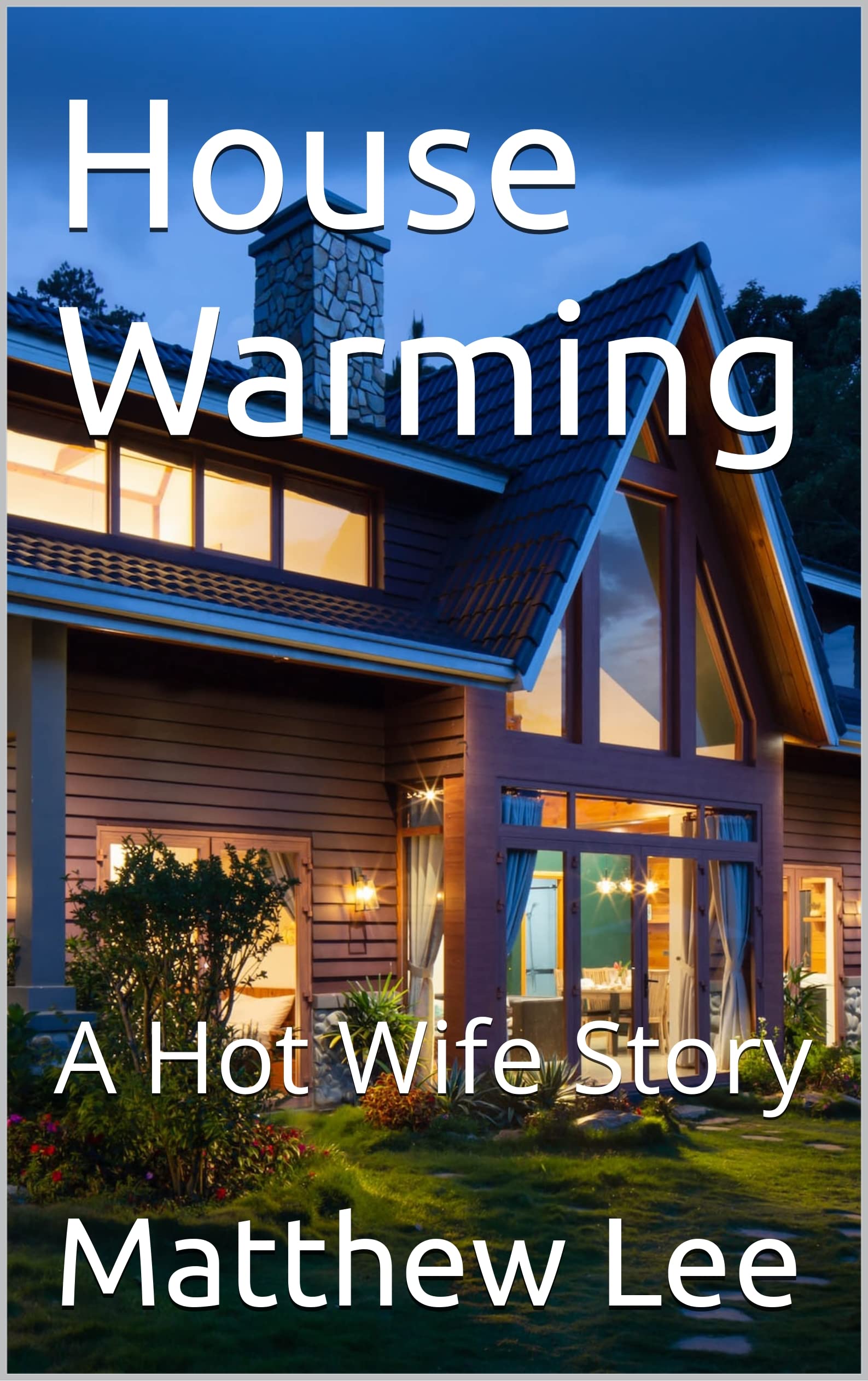 House Warming: A Hot Wife Story (Hubby Learns to Share Stories)