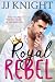 Royal Rebel by J.J.  Knight