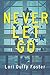 Never Let Go by Lori Duffy Foster