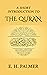 A Short Introduction to the Quran by E.H. Palmer