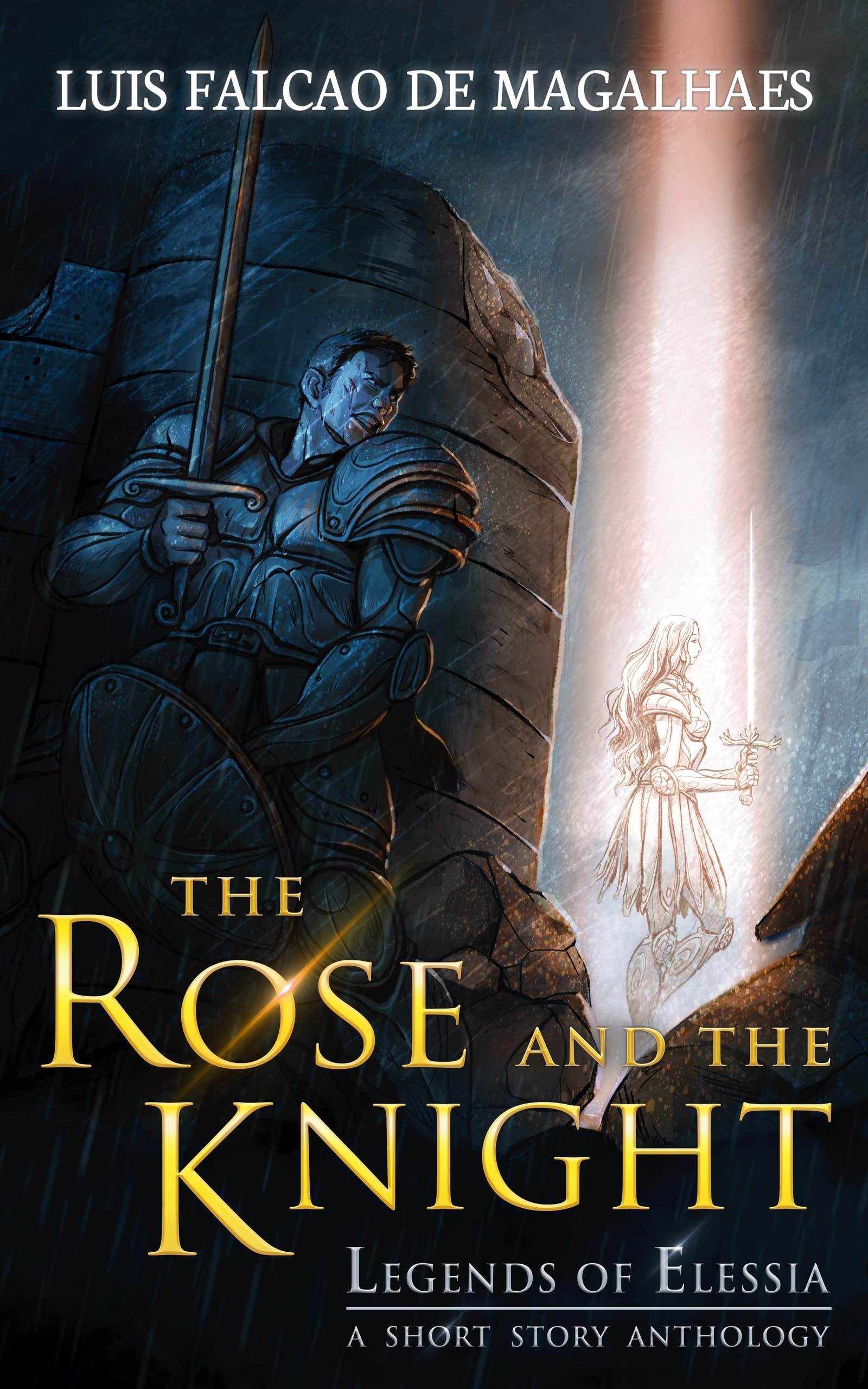 The Rose and the Knight: A Legends of Elessia Dark Epic Fantasy Short Story Collection (Legends of Elessia - Age of Rekindling)