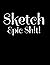 Sketch: Epic Sh!t!
