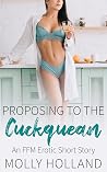 Proposing to the Cuckquean: An FFM Erotic Short Story (Marrying the Cuckquean Book 1) Proposing to the Cuckquean: An FFM Erotic Short Story (Marrying the Cuckquean Book 1)