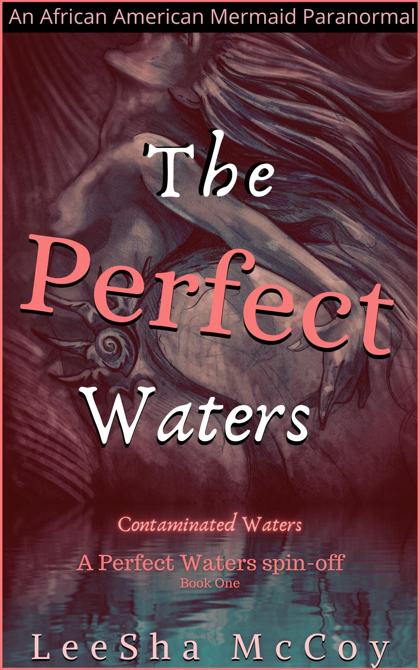 The Perfect Waters: Contaminated Waters: Book One (An African American Mermaid Paranormal 4)