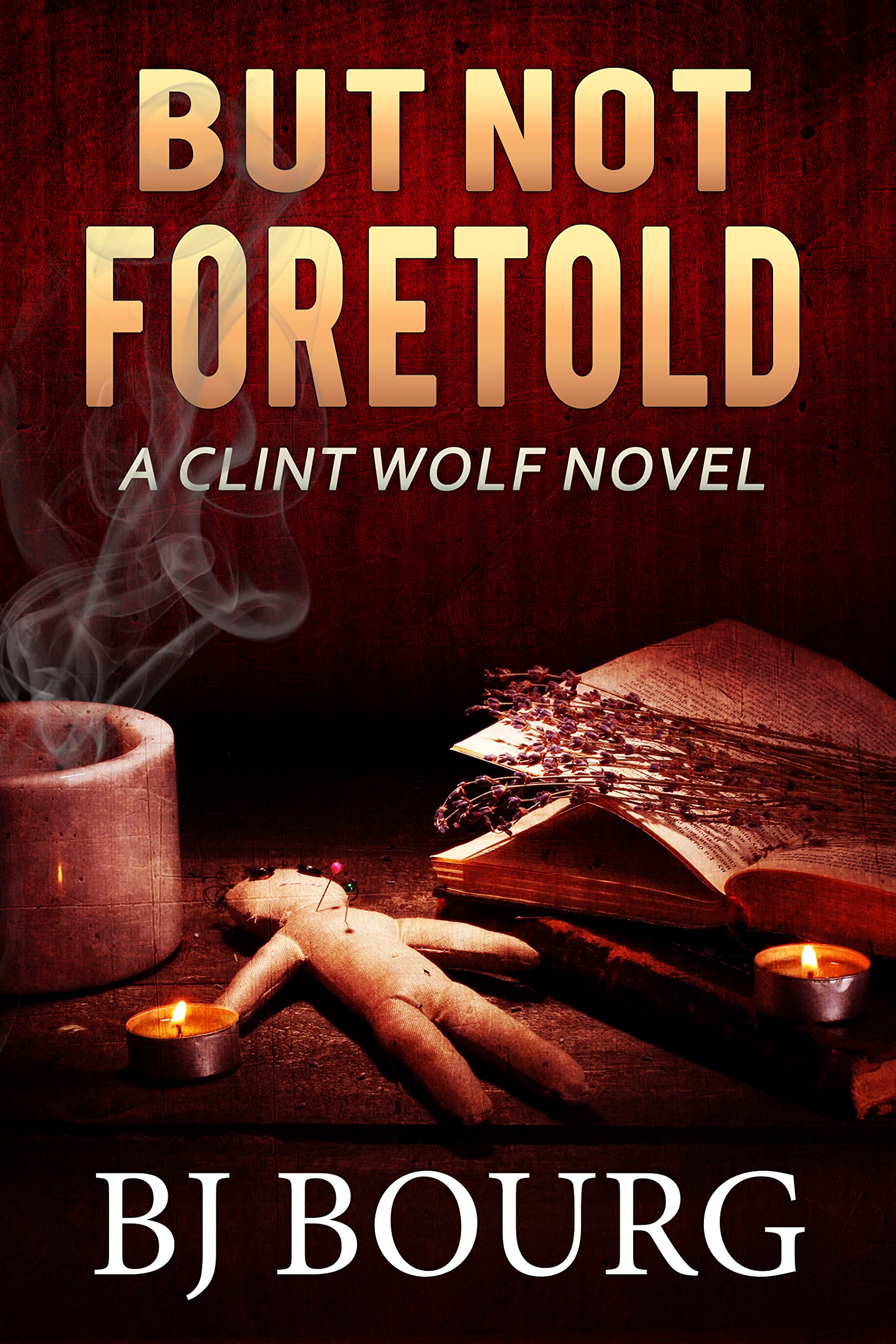 But Not Foretold (Clint Wolf #26)