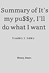 Summary of It’s my pu$$y, I’ll do what I want : Trashley 2 Ashley by Ashley Huffman Clark