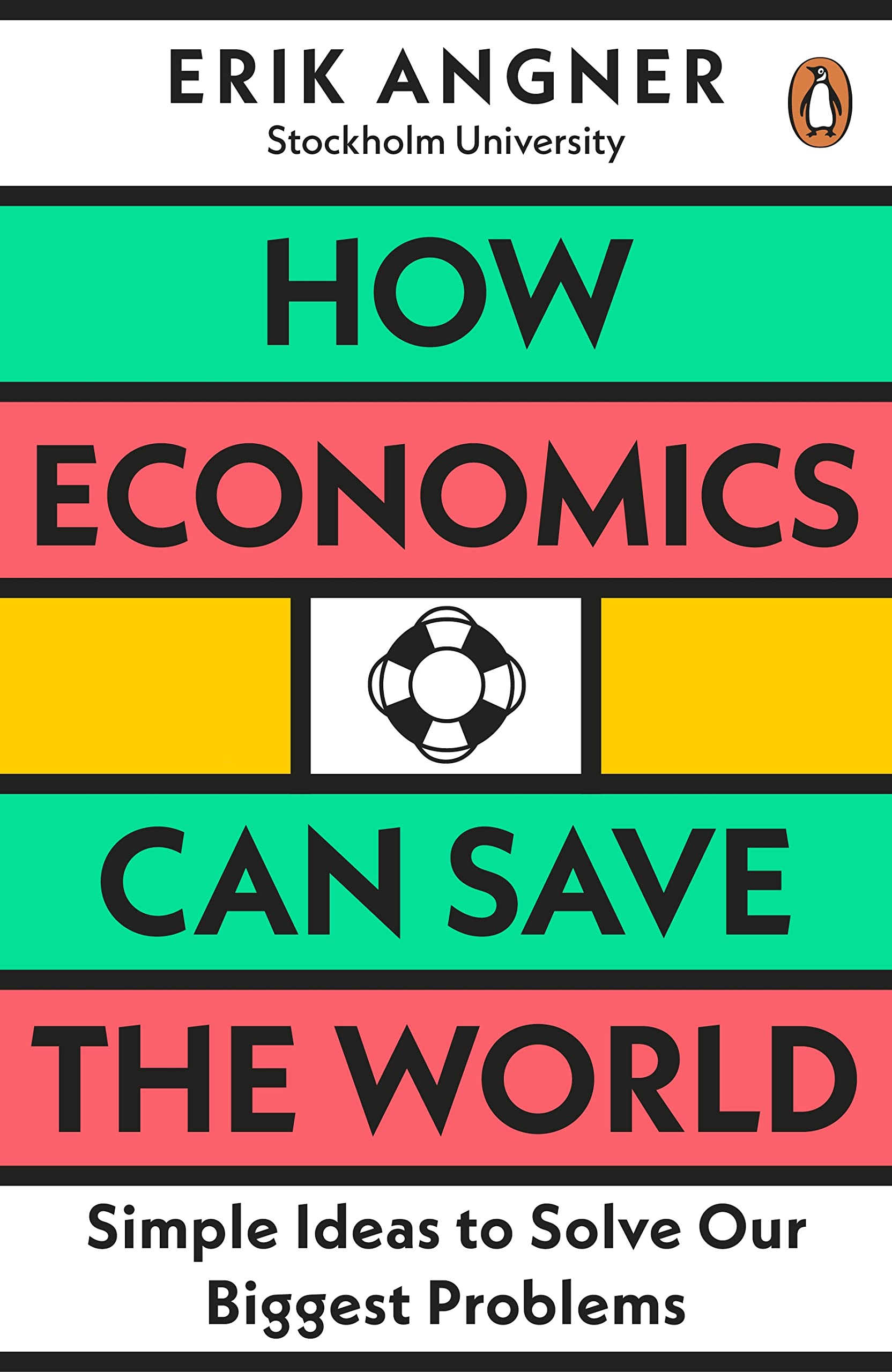 How Economics Can Save the World: Simple Ideas to Solve Our Biggest Problems (Kindle Edition)