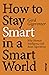 How to Stay Smart in a Smart World