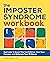 The Imposter Syndrome Workbook: Exercises to Boost Your Confidence, Own Your Success, and Embrace Your Brilliance