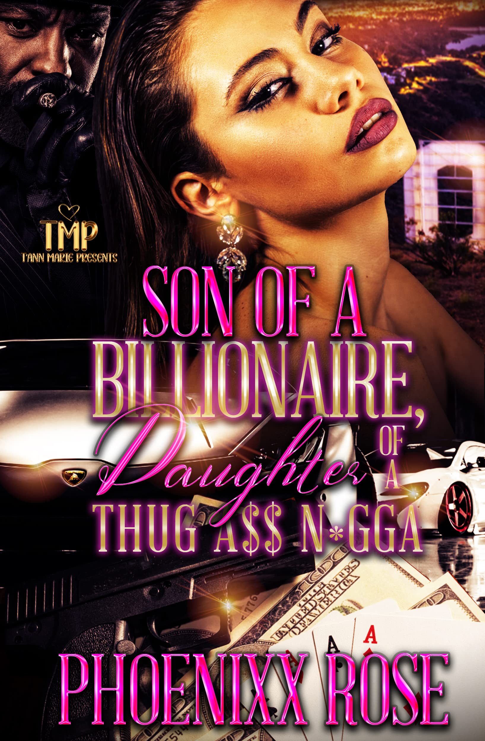 SON OF A BILLIONAIRE, DAUGHTER OF A THUG A$$ N*GGA (SON OF A BILLIONAIRE, DAUGHTER OF A THUG A$$ N*GGA SERIES Book 1)