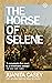 The Horse of Selene (Recovered Voices Book 8)