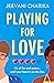 Playing for Love: One of the most laugh out loud romantic comedy books of 2022!