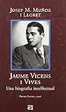 Jaume Vicens i Vives, 1910 1960: Una Biografia intel·lectual