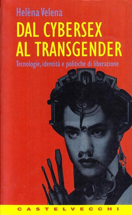 Dal Cybersex al Transgender: Tecnologie, Identità e politiche di liberazione (Paperback)
