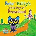 Pete the Kitty's First Day of Preschool (Pete the Cat)