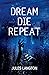 Dream Die Repeat