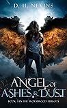 Angel of Ashes and Dust by D.H. Nevins