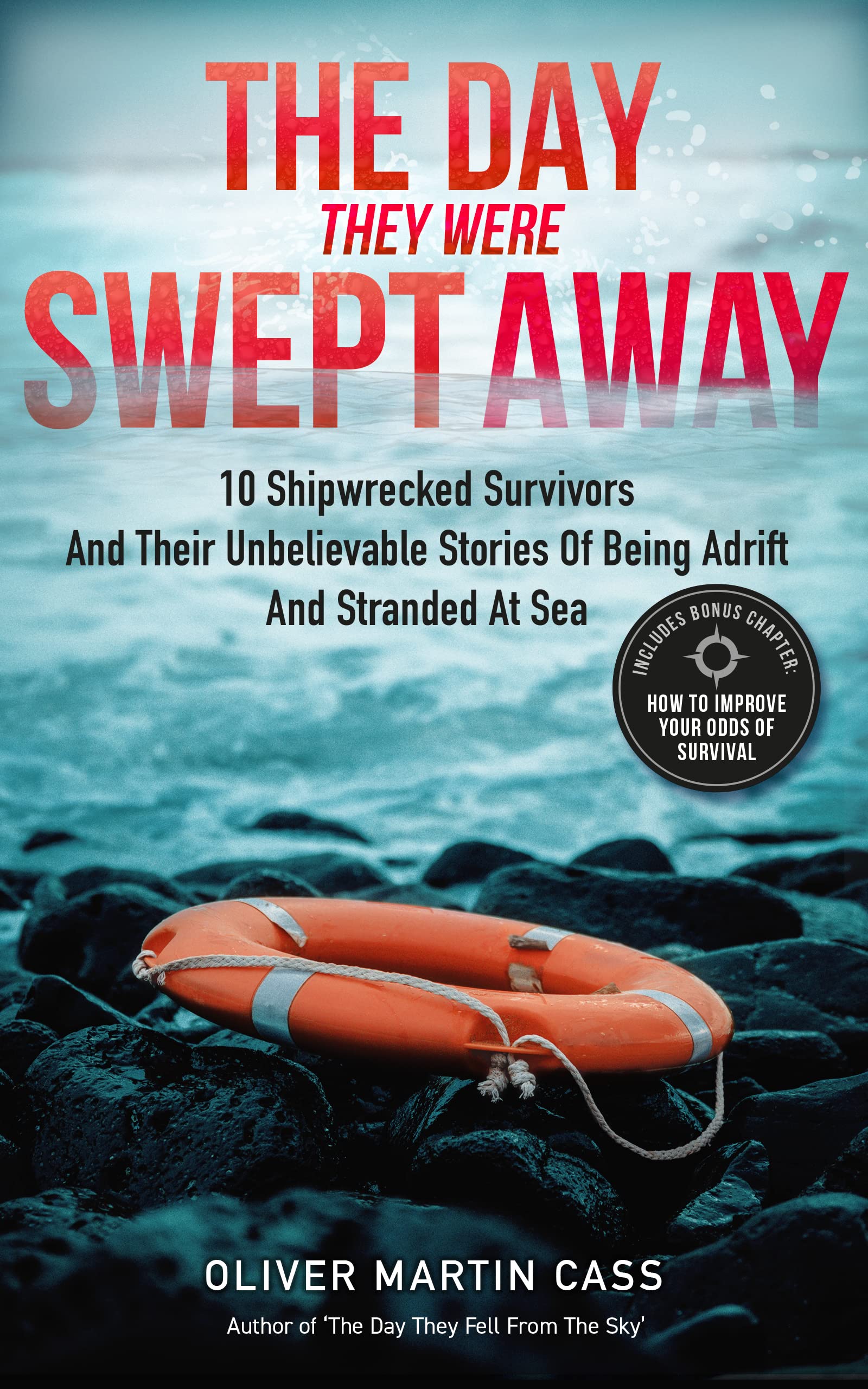 The Day They Were Swept Away: 10 Survivors and Their Unbelievable Stories of Being Shipwrecked, Adrift, and Stranded at Sea (Kindle Edition)