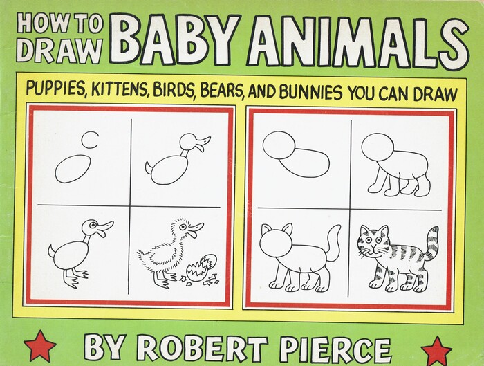 How To Draw Baby Animals: Puppies, Kittens, Birds, Bears, And Bunnies You Can Draw