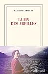 La fin des abeilles by Caroline Lamarche
