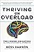 Thriving on Overload: The 5 Powers for Success in a World of Exponential Information