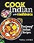 Cook Indian With Confidence by Tanu Varma