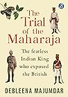 The Trial of the Maharaja: The fearless Indian King who exposed the British | An untold true story from Indian History